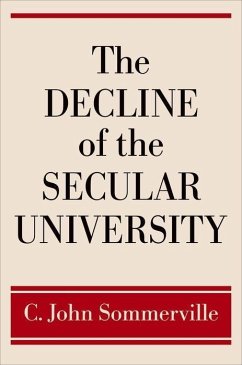 The Decline of the Secular University - Sommerville, C John