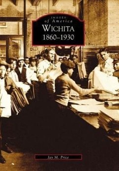 Wichita: 1860-1930 - Price, Jay M.