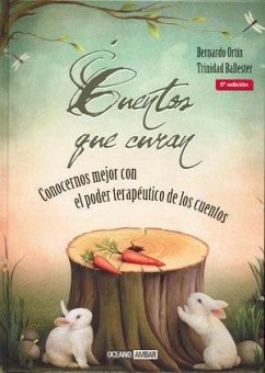 Cuentos que curan : conocernos mejor con el poder terapéutico de los cuentos - Ortín Pérez, Bernardo