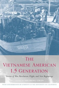 The Vietnamese American 1.5 Generation: Stories of War, Revolution, Flight and New Beginnings - Chan, Sucheng
