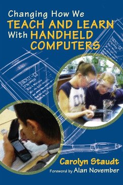 Changing How We Teach and Learn With Handheld Computers - Staudt, Carolyn