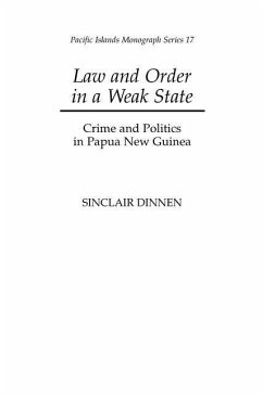 Law and Order in a Weak State: Crime and Politics in Papua New Guinea - Dinnen, Sinclair