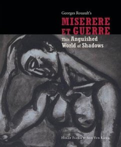 This Anguished World of Shadows: George Rouault's Miserere Et Guerre - Flora, Holly; Kang, Soo Yun