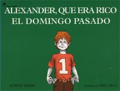 Alexander, Que Era Rico El Domingo Pasado (Alexander Who Used to Be Rich Last Sunday) - Viorst, Judith