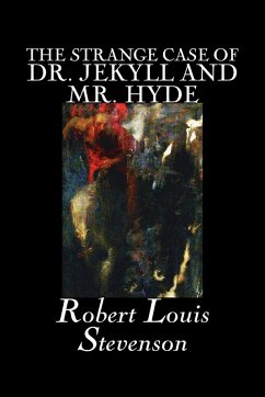 The Strange Case of Dr. Jekyll and Mr. Hyde by Robert Louis Stevenson, Fiction, Classics, Fantasy, Horror, Literary - Stevenson, Robert Louis