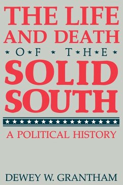 The Life and Death of the Solid South - Grantham, Dewey W