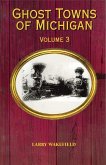 Ghost Towns of Michigan: Volume 3 Volume 3