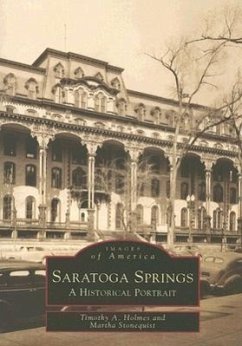 Saratoga Springs: A Historical Portrait - Holmes, Timothy A.; Stonequist, Martha