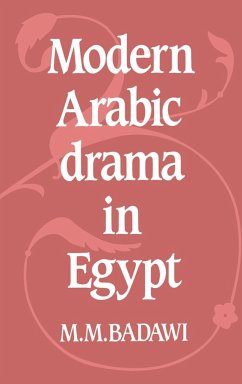 Modern Arabic Drama in Egypt - Badawi, Muhammad Mustafa; Badawi, M. M.; M. M., Badawi