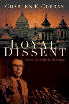 Loyal Dissent: Memoir of a Catholic Theologian - Curran, Charles E.