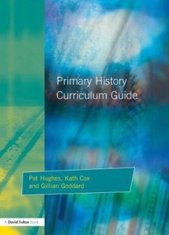 Primary History Curriculum Guide - Hughes, Pat; Cox, Kath; Godard, Gillian