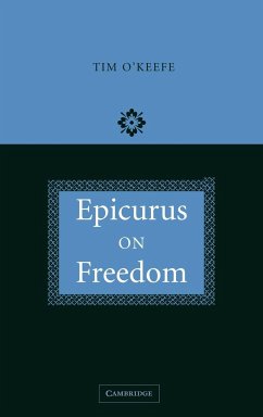 Epicurus on Freedom - O'Keefe, Timothy; O'Keefe, Tim; Tim, O'Keefe