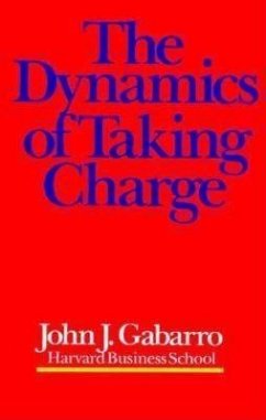 The Dynamics of Taking Charge - Gabarro, John J.