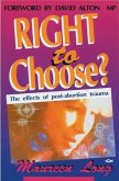 Right to Choose?: The Effects of Post Abortion Trauma