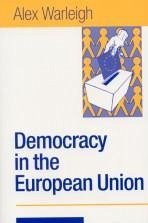 Democracy in the European Union - Warleigh-Lack, Alex J F