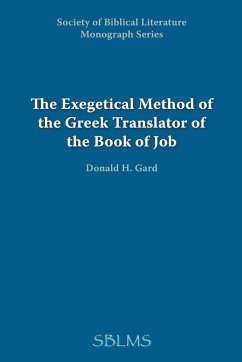 The Exegetical Method of the Greek Translator of the Book of Job - Gard, Donald H.