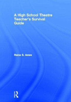 The High School Theatre Teacher's Survival Guide - Ames, Raina S