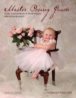 Master Posing Guide for Children's Portrait Photography - Phillips, Norman