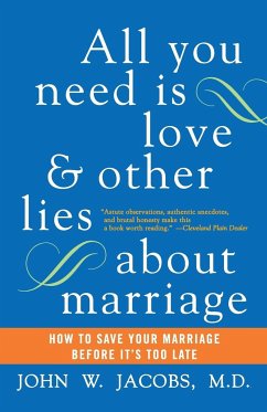 All You Need Is Love and Other Lies about Marriage - Jacobs, John W