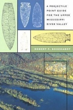 A Projectile Point Guide for the Upper Mississippi River Valley - Boszhardt, Robert F.