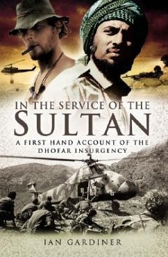 In the Service of the Sultan: A First Hand Account of the Dhofar Insurgency - Gardiner, Ian