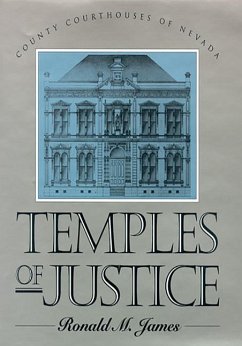 Temples of Justice: County Courthouses in Nevada - James, Ronald M.