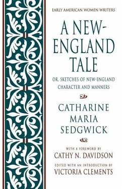A New-England Tale; Or, Sketches of New-England Character and Manners - Sedgwick, Catharine Maria