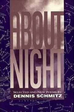 About Night: Selected and New Poems Volume 1 - Schmitz, Dennis