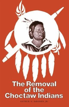 The Removal of the Choctaw Indians - Derosier Jr, Arthur H