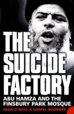 The Suicide Factory: Abu Hamza and the Finsbury Park Mosque