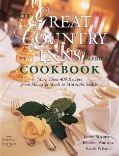 The Great Country Inns of America Cookbook: More Than 400 Recipes from Morning Meals to Midnight Snacks - Stroman, James; Wauson, Jennifer; Wilson, Kevin