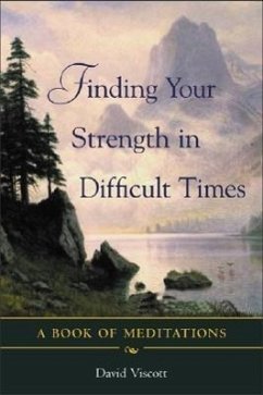 Finding Your Strength in Difficult Times - Viscott, David