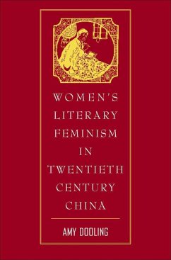 Women's Literary Feminism in Twentieth-Century China - Dooling, A.