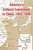 America's Cultural Experiment in China, 1942-1949