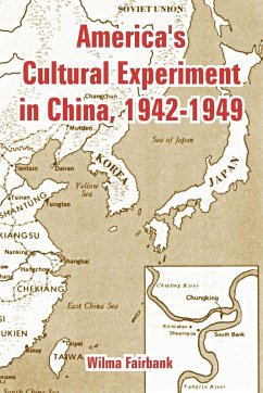 America's Cultural Experiment in China, 1942-1949 - Fairbank, Wilma