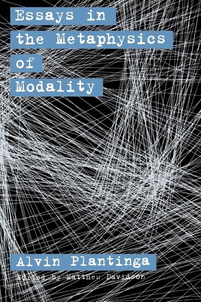 Essays in the Metaphysics of Modality Essays in the Metaphysics of Modality
