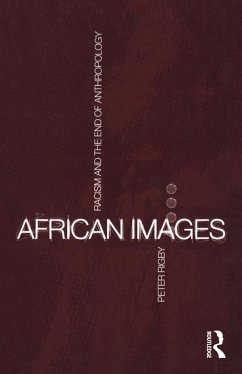 African Images: Racism and the End of Anthropology Peter Rigby Author