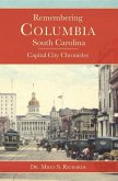 Remembering Columbia, South Carolina:: Capital City Chronicles