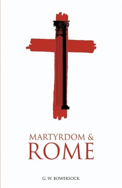 Martyrdom and Rome - Bowersock, G. W.
