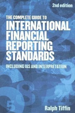 The Complete Guide to International Financial Reporting Standards - Tiffin, Ralph