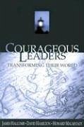 Courageous Leaders: Transforming Their World - Halcomb, James; Hamilton, David; Malmstadt, Howard