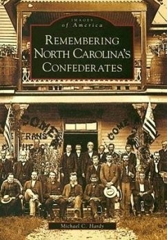 Remembering North Carolina's Confederates - Hardy, Michael C.