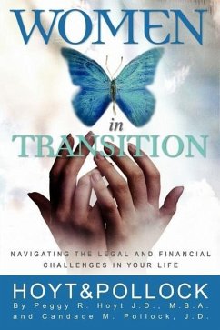 Women in Transition - Navigating the Legal and Financial Challenges in Your Life - Hoyt, Peggy R.; Pollock, Candace M.