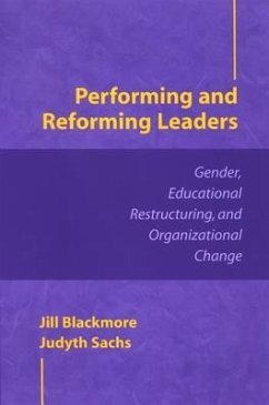 Performing and Reforming Leaders: Gender, Educational Restructuring, and Organizational Change - Blackmore, Jill; Sachs, Judyth