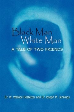 Black Man-White Man: The Tale Of Two Friends - Hostetter, W. Wallace