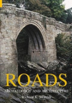 Roads: Archaeology and Architecture - Morriss, Richard