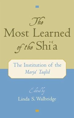 The Most Learned of the Shi`a - Walbridge, Linda S. (ed.)