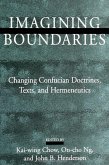 Imagining Boundaries: Changing Confucian Doctrines, Texts, and Hermeneutics