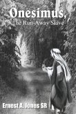 Onesimus, the Run-Away Slave Onesimus, the Run-Away Slave