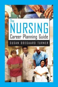 The Nursing Career Planning Guide - Odegaard Turner, Susan